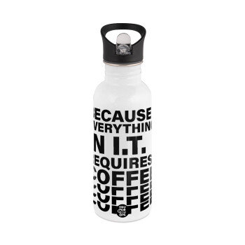 Because everything in I.T. requires coffee, White water bottle with straw, stainless steel 600ml