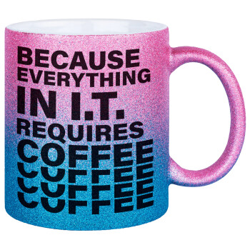 Because everything in I.T. requires coffee, Κούπα Χρυσή/Μπλε Glitter, κεραμική, 330ml