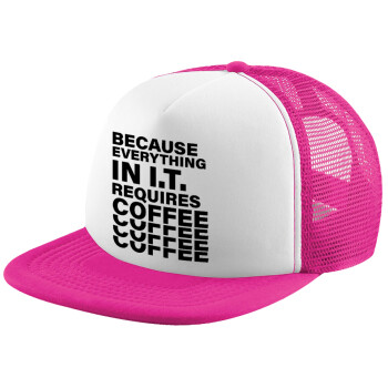 Because everything in I.T. requires coffee, Καπέλο παιδικό Soft Trucker με Δίχτυ ΡΟΖ/ΛΕΥΚΟ (POLYESTER, ΠΑΙΔΙΚΟ, ONE SIZE)