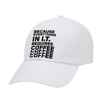 Because everything in I.T. requires coffee, Καπέλο Ενηλίκων Baseball Λευκό 5-φύλλο (POLYESTER, ΕΝΗΛΙΚΩΝ, UNISEX, ONE SIZE)