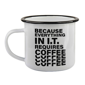 Because everything in I.T. requires coffee, Κούπα εμαγιέ με μαύρο χείλος 360ml