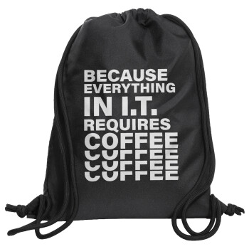 Because everything in I.T. requires coffee, Τσάντα πλάτης πουγκί GYMBAG Μαύρη, με τσέπη (40x48cm) & χονδρά κορδόνια