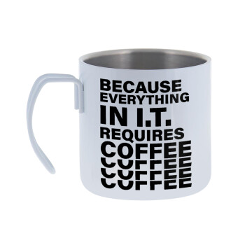 Because everything in I.T. requires coffee, Κούπα Ανοξείδωτη διπλού τοιχώματος 400ml