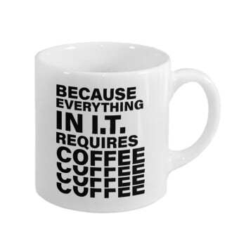 Because everything in I.T. requires coffee, Κουπάκι κεραμικό, για espresso 150ml
