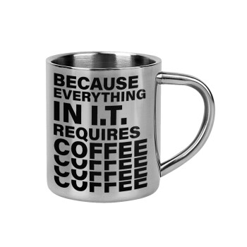 Because everything in I.T. requires coffee, Κούπα Ανοξείδωτη διπλού τοιχώματος 300ml