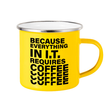 Because everything in I.T. requires coffee, Κούπα Μεταλλική εμαγιέ Κίτρινη 360ml