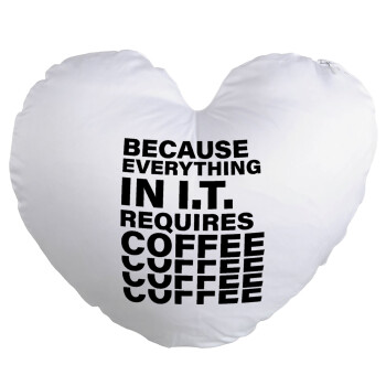 Because everything in I.T. requires coffee, Μαξιλάρι καναπέ καρδιά 40x40cm περιέχεται το  γέμισμα