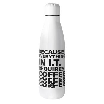 Because everything in I.T. requires coffee, Metal mug thermos (Stainless steel), 500ml