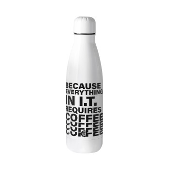 Because everything in I.T. requires coffee, Μεταλλικό παγούρι Stainless steel, 700ml