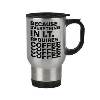 Because everything in I.T. requires coffee, Stainless steel travel mug with lid, double wall 450ml