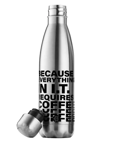 Because everything in I.T. requires coffee — Μεταλλικό παγούρι θερμός Inox (Stainless steel), διπλού τοιχώματος, 500ml