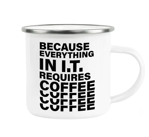 Because everything in I.T. requires coffee — 1