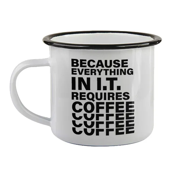 Because everything in I.T. requires coffee — 1