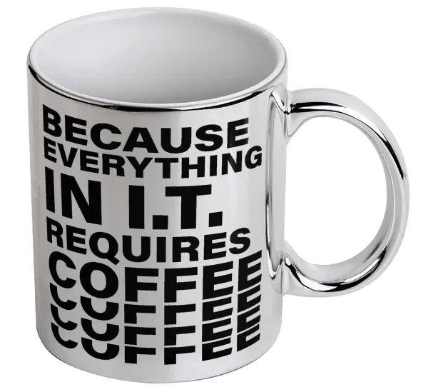 Because everything in I.T. requires coffee — Κούπα κεραμική, ασημένια καθρέπτης, 330ml