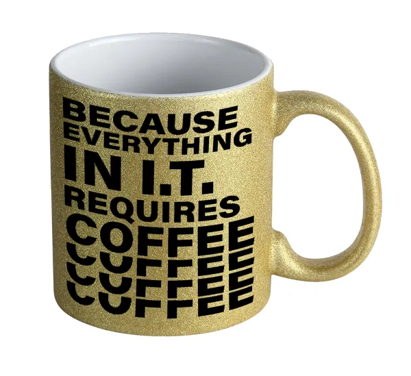 Because everything in I.T. requires coffee — Κούπα Χρυσή Glitter που γυαλίζει, κεραμική, 330ml
