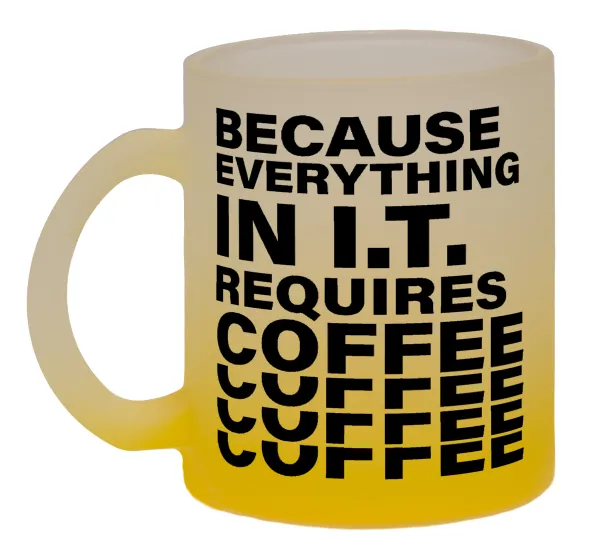 Because everything in I.T. requires coffee — 1