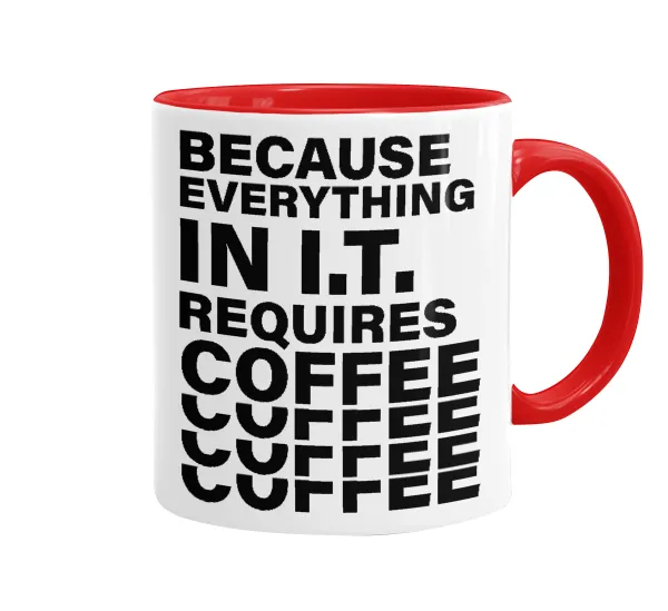 Because everything in I.T. requires coffee — Κούπα χρωματιστή κόκκινη, κεραμική, 330ml