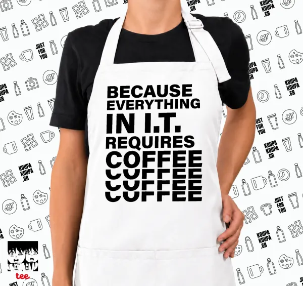 Because everything in I.T. requires coffee — 1