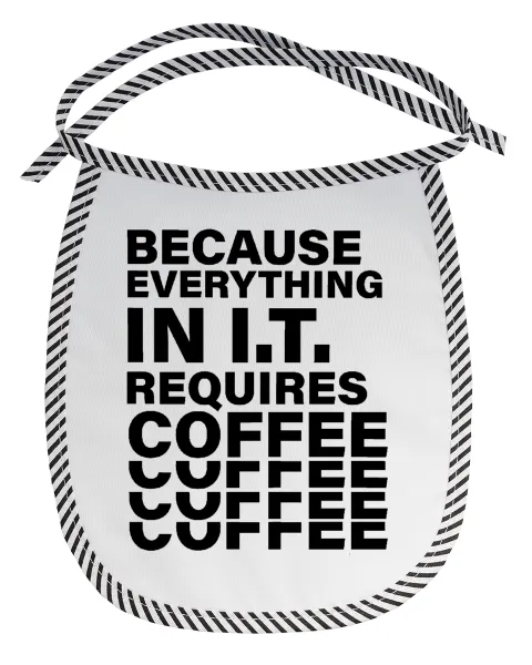Because everything in I.T. requires coffee — 1