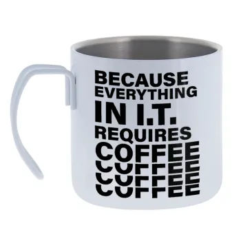 Because everything in I.T. requires coffee — Κούπα Ανοξείδωτη διπλού τοιχώματος 400ml