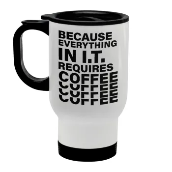 Because everything in I.T. requires coffee, Κούπα ταξιδιού ανοξείδωτη με καπάκι, διπλού τοιχώματος (θερμό) λευκή 450ml