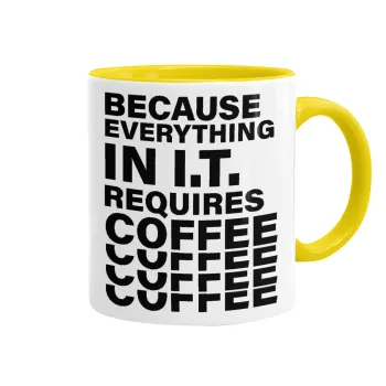 Because everything in I.T. requires coffee, Κούπα χρωματιστή κίτρινη, κεραμική, 330ml