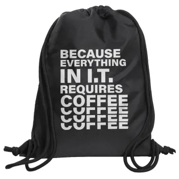 Because everything in I.T. requires coffee, Τσάντα πλάτης πουγκί GYMBAG Μαύρη, με τσέπη (40x48cm) & χονδρά κορδόνια