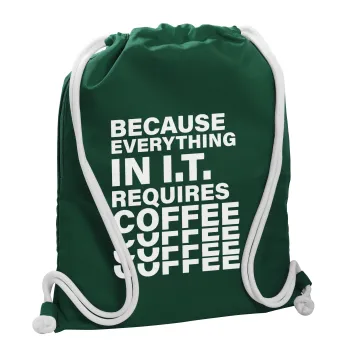 Because everything in I.T. requires coffee, Τσάντα πλάτης πουγκί GYMBAG BOTTLE GREEN, με τσέπη (40x48cm) & χονδρά λευκά κορδόνια