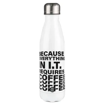 Because everything in I.T. requires coffee, Metal mug thermos White (Stainless steel), double wall, 500ml