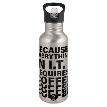 Because everything in I.T. requires coffee, Water bottle Silver with straw, stainless steel 600ml