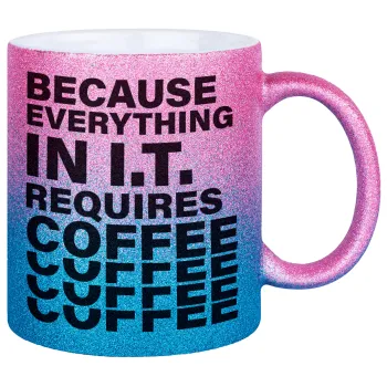 Because everything in I.T. requires coffee, Κούπα Χρυσή/Μπλε Glitter, κεραμική, 330ml