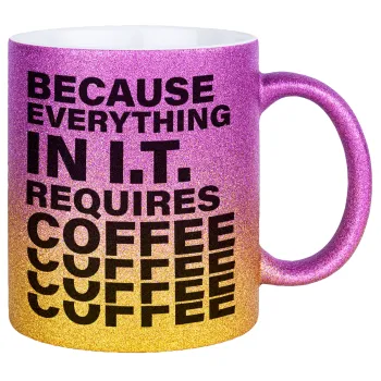 Because everything in I.T. requires coffee, Κούπα Χρυσή/Ροζ Glitter, κεραμική, 330ml