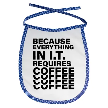 Because everything in I.T. requires coffee, Σαλιάρα μωρού αλέκιαστη με κορδόνι Μπλε