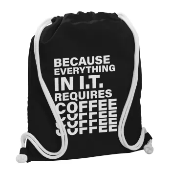 Because everything in I.T. requires coffee, Τσάντα πλάτης πουγκί GYMBAG Μαύρη, με τσέπη (40x48cm) & χονδρά λευκά κορδόνια
