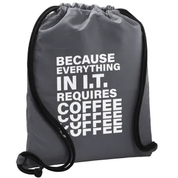 Because everything in I.T. requires coffee, Backpack pouch GYMBAG GREY, with pocket (40x48cm) & thick cords