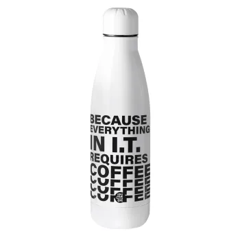 Because everything in I.T. requires coffee, Metal mug thermos (Stainless steel), 500ml