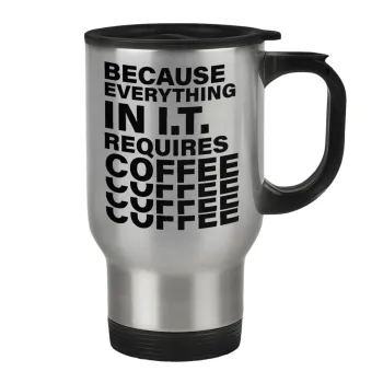 Because everything in I.T. requires coffee, Stainless steel travel mug with lid, double wall 450ml