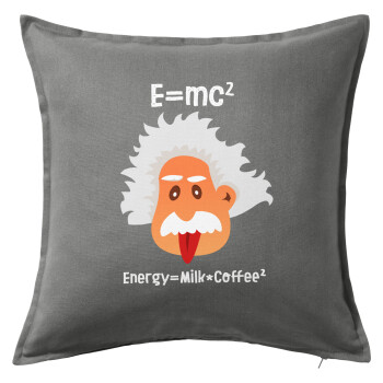 E=mc2 Energy = Milk*Coffe, Μαξιλάρι καναπέ Γκρι 100% βαμβάκι, περιέχεται το γέμισμα (50x50cm)