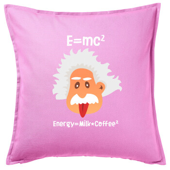 E=mc2 Energy = Milk*Coffe, Μαξιλάρι καναπέ ΡΟΖ 100% βαμβάκι, περιέχεται το γέμισμα (50x50cm)
