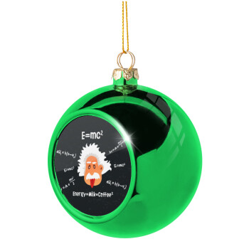 E=mc2 Energy = Milk*Coffe, Χριστουγεννιάτικη μπάλα δένδρου Πράσινη 8cm