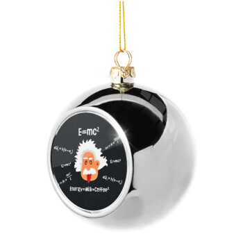 E=mc2 Energy = Milk*Coffe, Χριστουγεννιάτικη μπάλα δένδρου Ασημένια 8cm