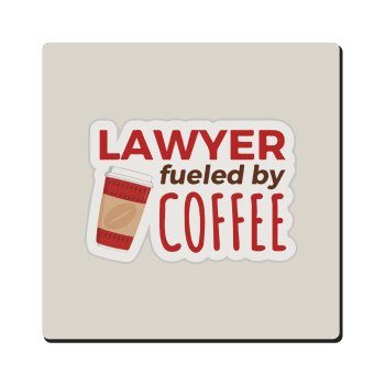 Lawyer fueled by coffee, Τετράγωνο μαγνητάκι ξύλινο 6x6cm