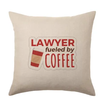 Lawyer fueled by coffee, Μαξιλάρι καναπέ ΛΙΝΟ 40x40cm περιέχεται το  γέμισμα