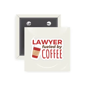 Lawyer fueled by coffee, Κονκάρδα παραμάνα τετράγωνη 5x5cm