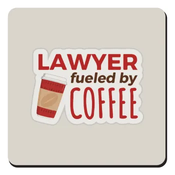 Lawyer fueled by coffee, Τετράγωνο μαγνητάκι ξύλινο 9x9cm