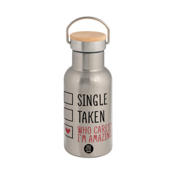 Single, Taken, Who cares i'm amazing, Stainless steel metallic thermos flask, silver with a bamboo lid, double-walled, 350ml.