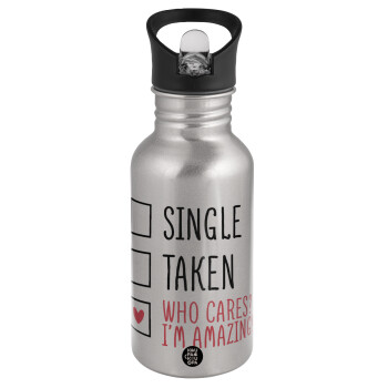 Single, Taken, Who cares i'm amazing, Water bottle Silver with straw, stainless steel 500ml