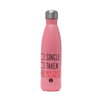 Single, Taken, Who cares i'm amazing, Metal mug thermos Pink Mat (Stainless steel), double wall, 500ml