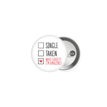 Single, Taken, Who cares i'm amazing, Κονκάρδα παραμάνα 5cm