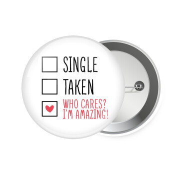 Single, Taken, Who cares i'm amazing, Κονκάρδα παραμάνα 7.5cm